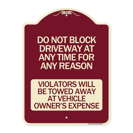 Do Not Block Driveway At Anytime For ANY Reason Violators Will Be Towed Away At Owner Aluminum Sign